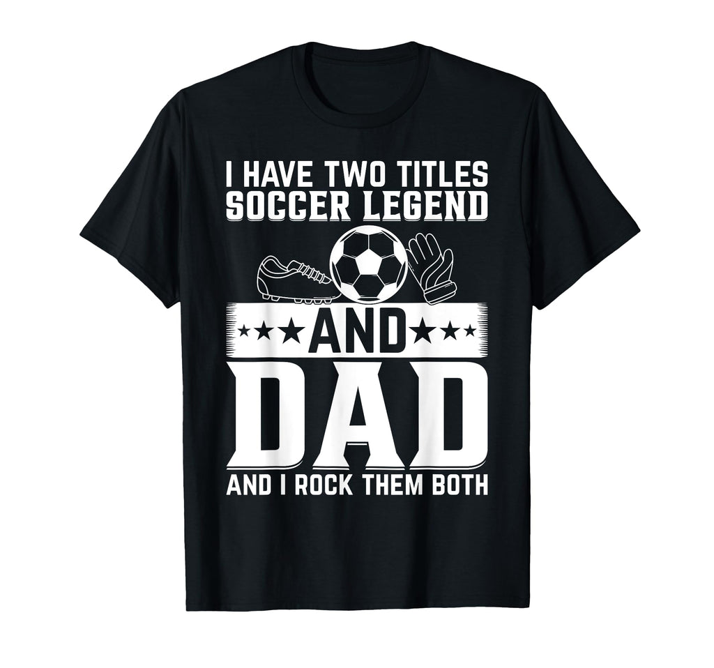 Daddy Soccer Legend Soccer Player Daddy T-Shirt - Trendy Graphic Men Women - T-Shirt, Sweatshirt, Hoodie