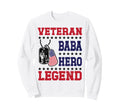 Veteran Baba Hero Legend New Sweatshirt - Casual Everyday Wear for Adults - T-Shirt, Sweatshirt, Hoodie