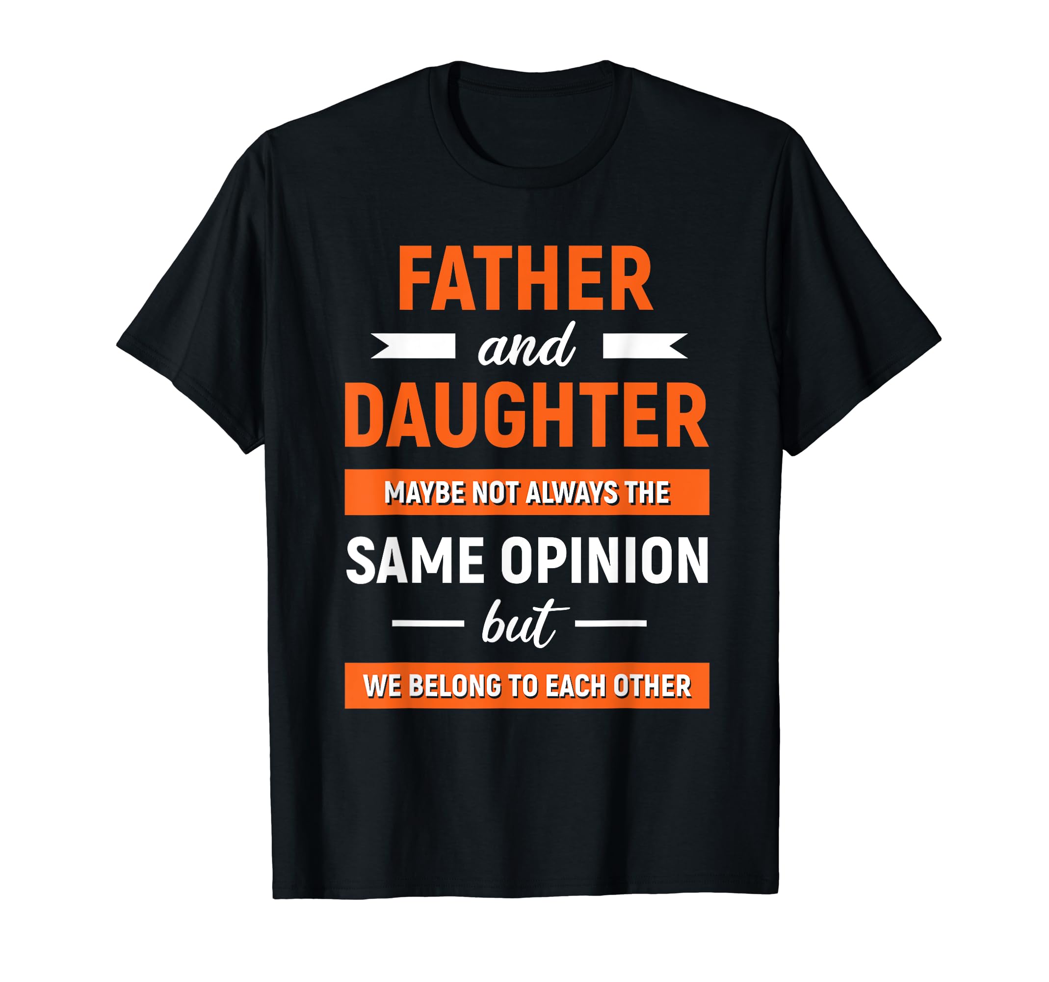 Fathers Day Dad Matching Daughter T-Shirt - Fun Novelty Design for Adults - T-Shirt, Sweatshirt, Hoodie