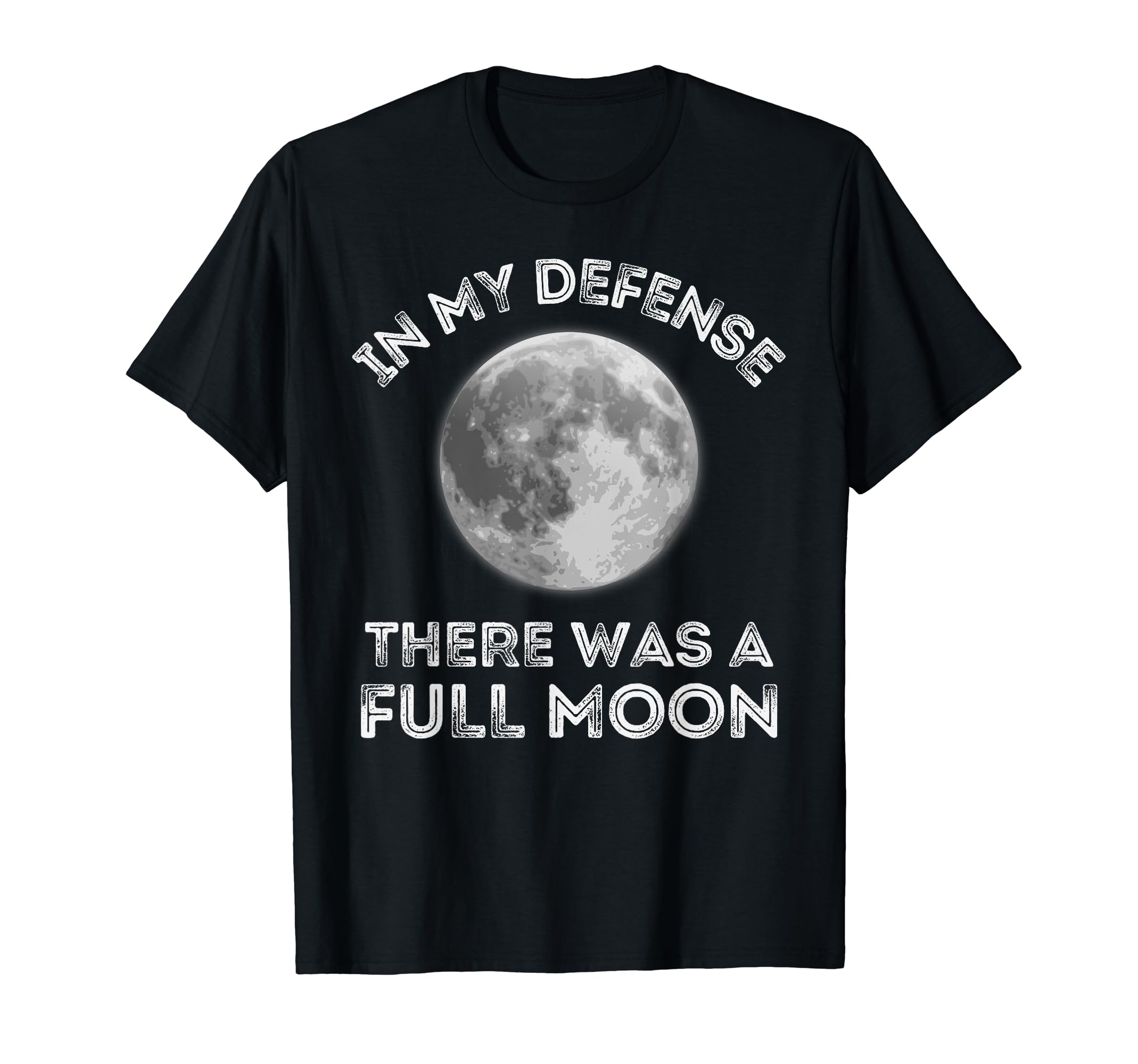 My Defense There Was Full Moon T-Shirt - Aesthetic Graphic for Adults - T-Shirt, Sweatshirt, Hoodie