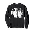 Best Uncle Coach Soccer Uncle Sweatshirt - Casual Everyday Wear Men Women - T-Shirt, Sweatshirt, Hoodie