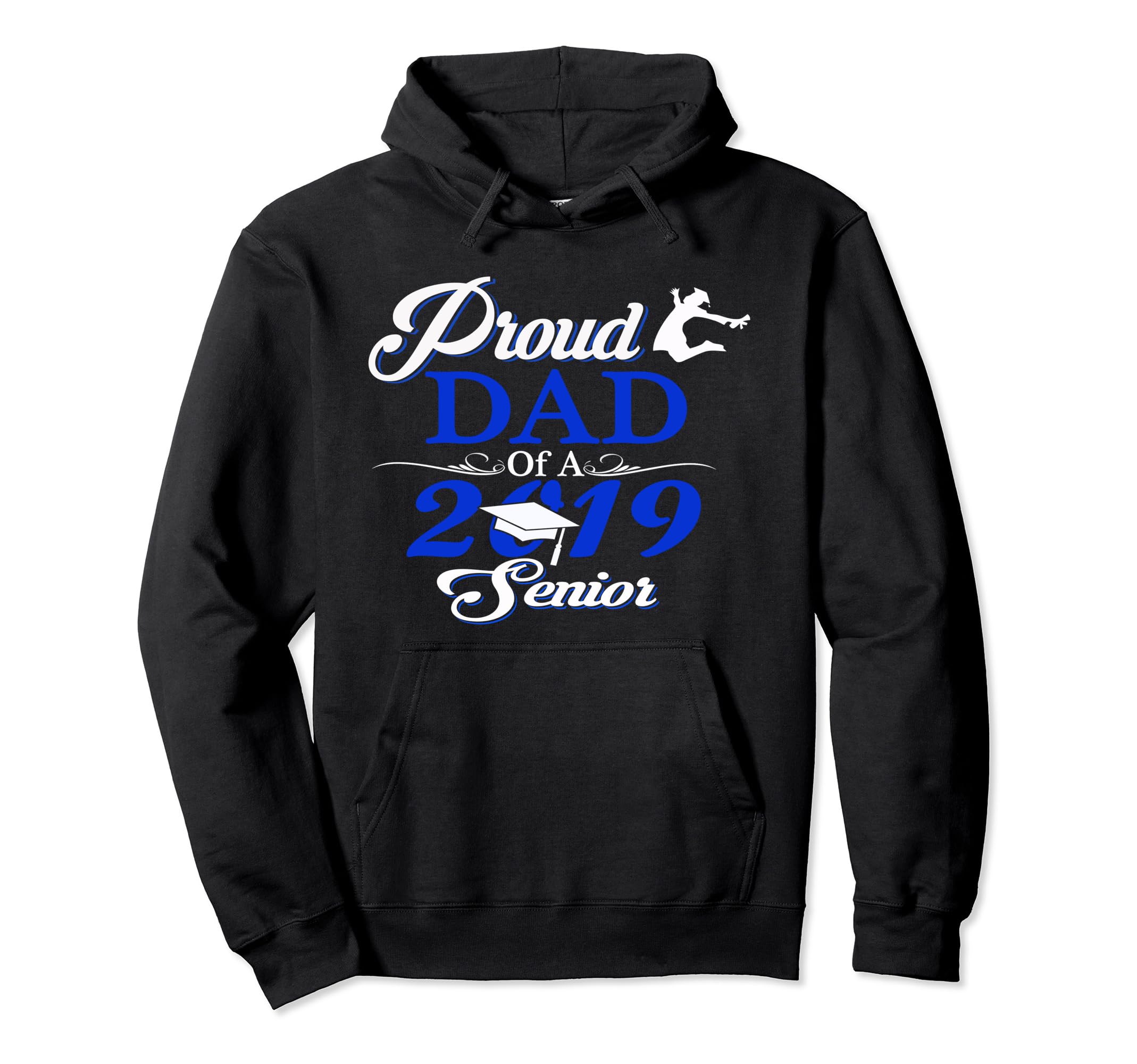 Proud Dad Class 2019 Senior Hoodie - Custom Art Print for Adults - T-Shirt, Sweatshirt, Hoodie