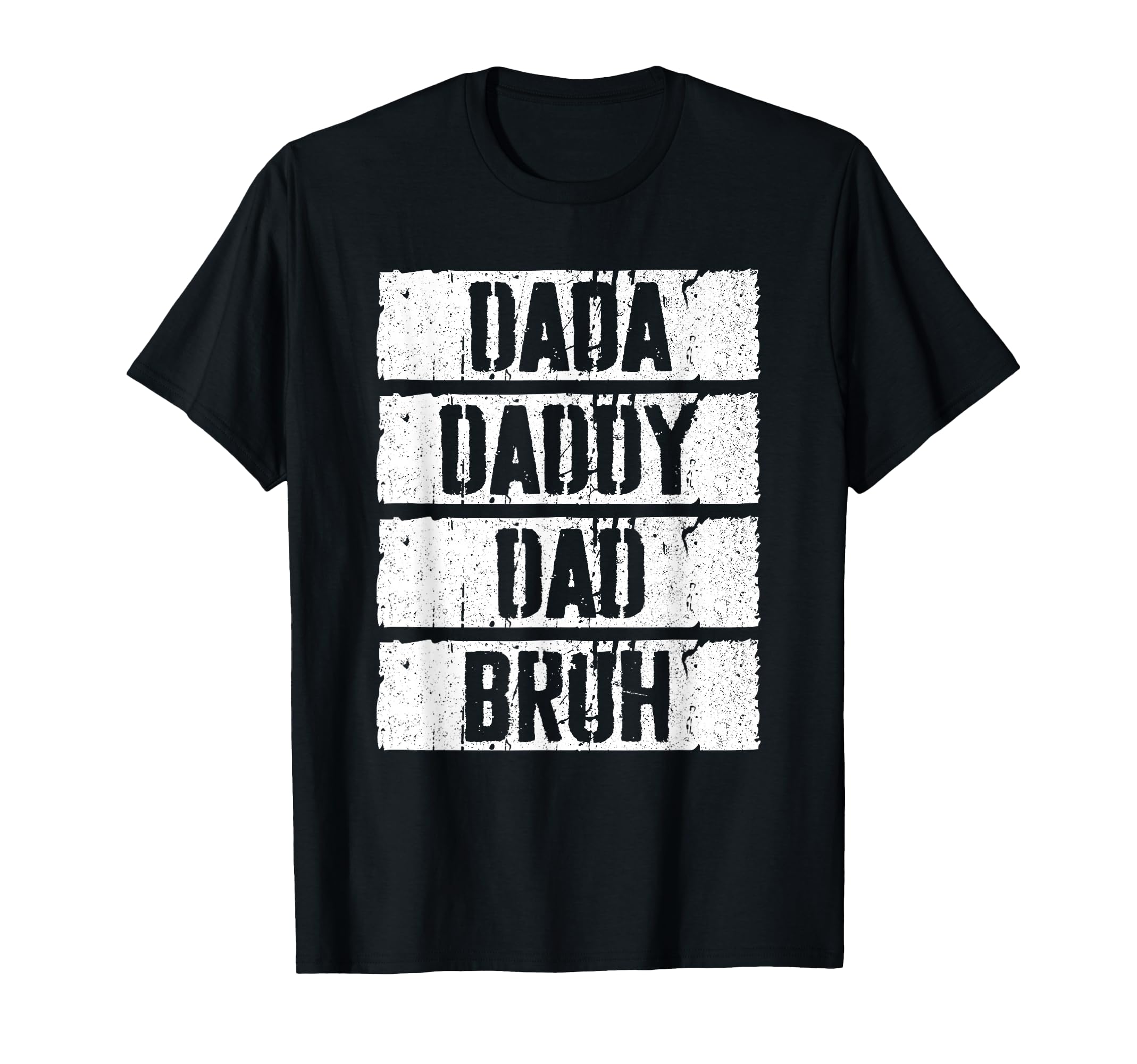 Dada Daddy Dad Bruh Fathers Day T-Shirt - Fun Novelty Design Men Women - T-Shirt, Sweatshirt, Hoodie