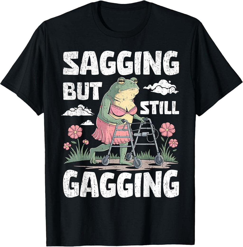 Sagging But Still Gagging Funny Meme Frog Humor Women - Adult & Kids T-Shirts, Sweatshirts & Hoodies apparel design preview 1