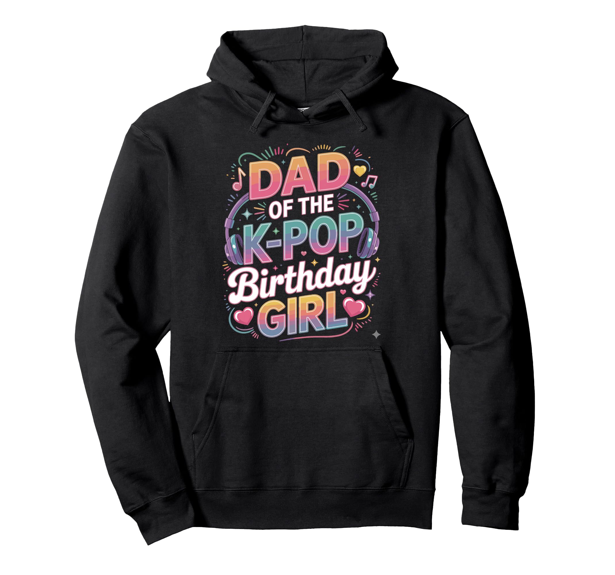 K Pop Dad Birthday Kpop Costume Kpop Hoodie - Unique Graphic for Adults - T-Shirt, Sweatshirt, Hoodie