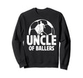 Uncle Ballers Soccer Uncle Soccer Sweatshirt - Aesthetic Graphic Unisex - T-Shirt, Sweatshirt, Hoodie