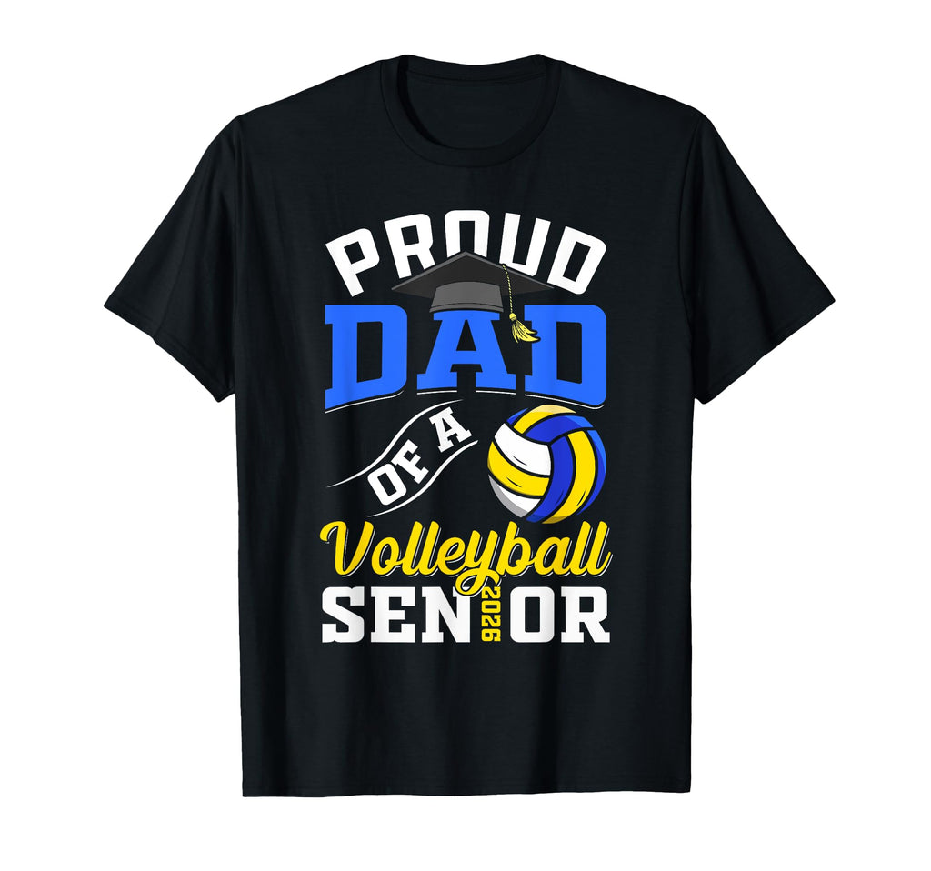 Proud Dad Volleyball Senior Class 2026 T-Shirt - Novelty Apparel Men Women - T-Shirt, Sweatshirt, Hoodie
