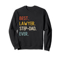 Funny Dad Best Lawyer Step Dad Ever Sweatshirt - Fun Novelty Design Unisex - T-Shirt, Sweatshirt, Hoodie