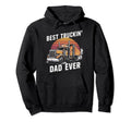 Best Truckin Dad Ever Big Rig Trucker Hoodie - Novelty Apparel for Adults - T-Shirt, Sweatshirt, Hoodie