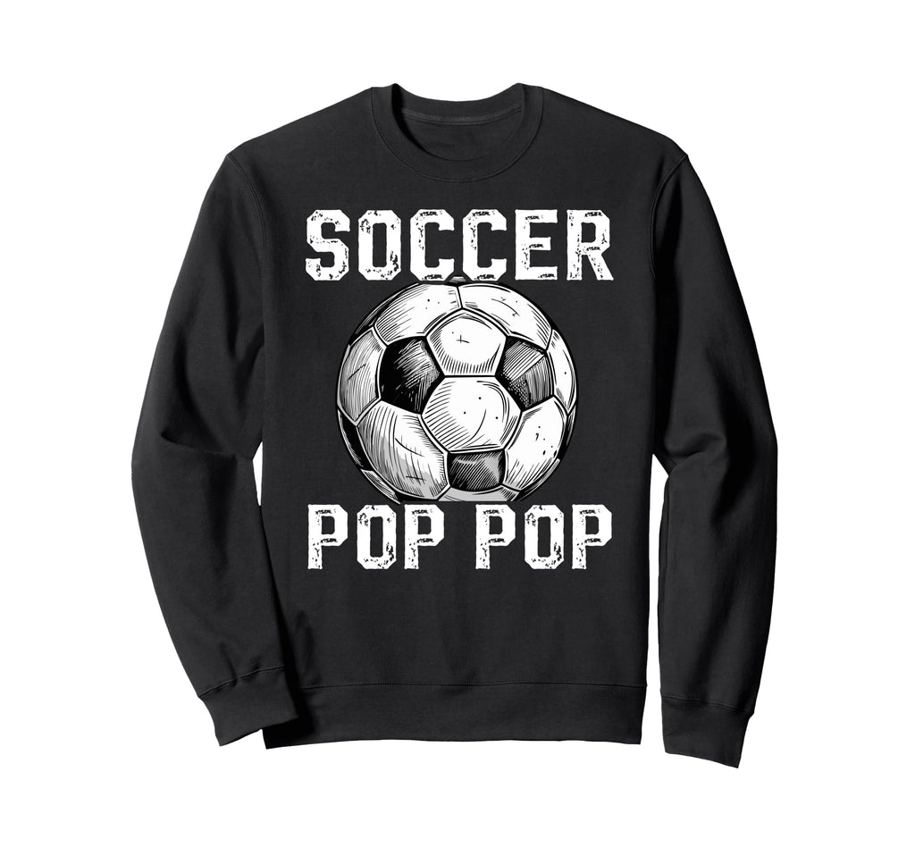 Soccer Pop Pop Grandpa Pop Pop Sweatshirt - Minimalist Print for Adults - T-Shirt, Sweatshirt, Hoodie