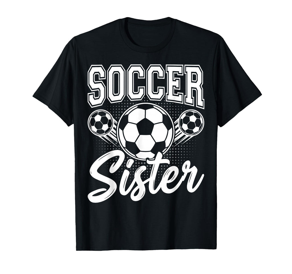 Soccer Sister Sport Ball Sibling T-Shirt - Streetwear Style Men Women - T-Shirt, Sweatshirt, Hoodie