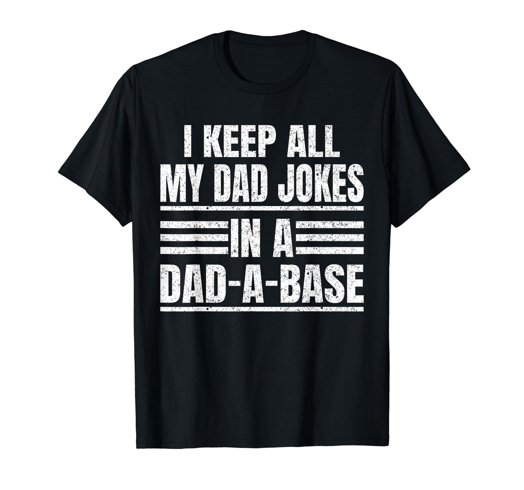 I Keep All My Dad Jokes Dad Base Fathers Day T-Shirt - Graphic Print Unisex - T-Shirt, Sweatshirt, Hoodie