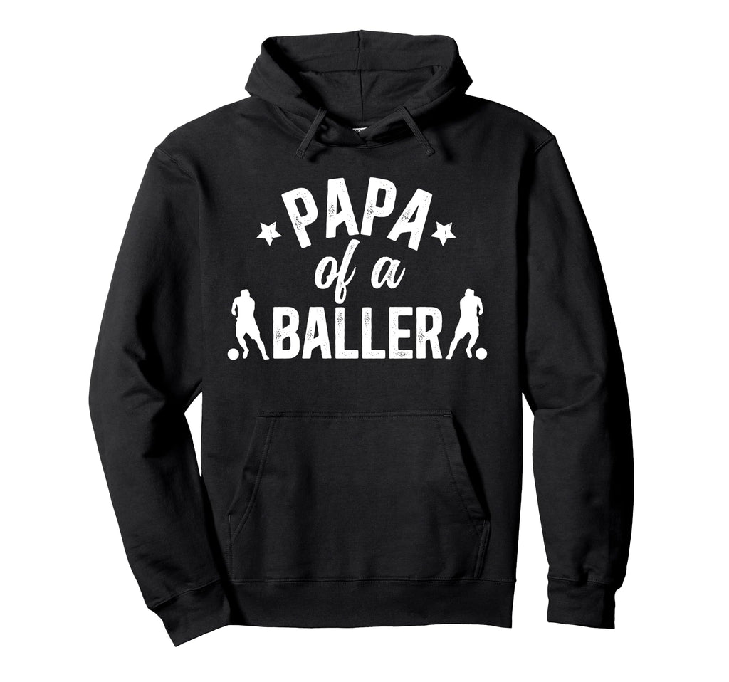 Papa Baller Soccer Papa Soccer Player Papa Hoodie - Streetwear Style Unisex - T-Shirt, Sweatshirt, Hoodie