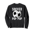 Soccer Pop Pop Grandpa Pop Pop Sweatshirt - Novelty Apparel Men Women - T-Shirt, Sweatshirt, Hoodie