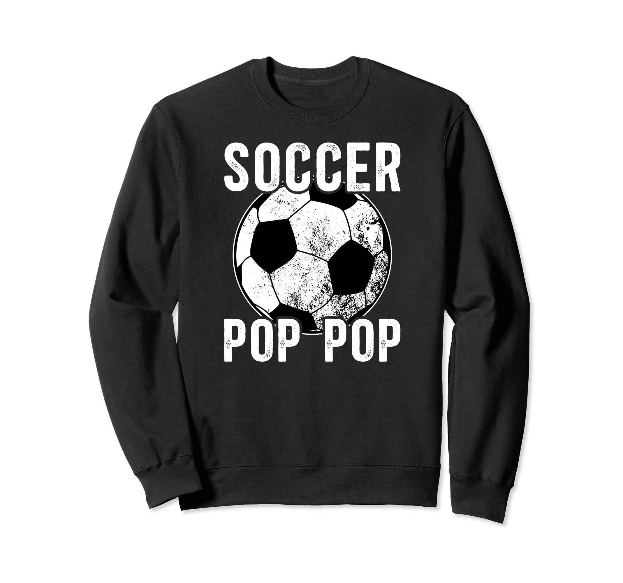 Soccer Pop Pop Grandpa Pop Pop Sweatshirt - Novelty Apparel Men Women - T-Shirt, Sweatshirt, Hoodie