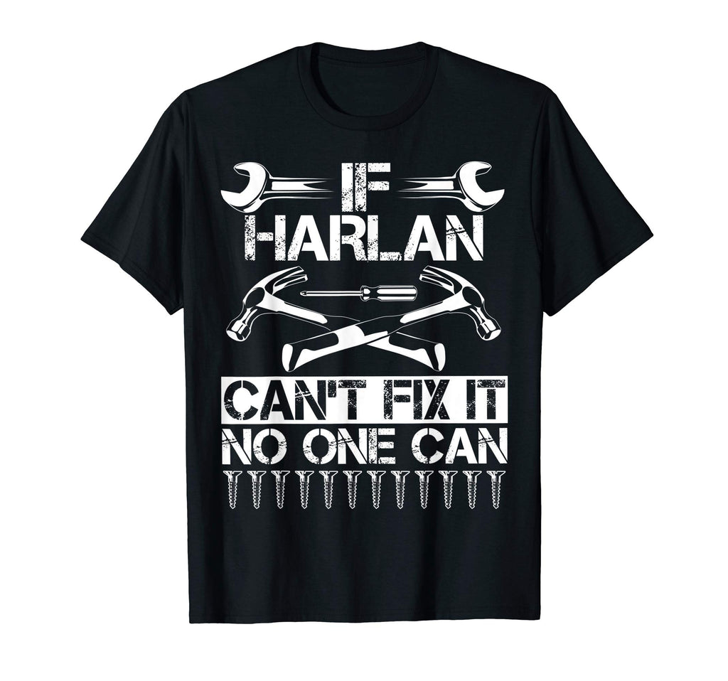 Harlan Fix It Funny Birthday T-Shirt - Graphic Print Men Women - T-Shirt, Sweatshirt, Hoodie