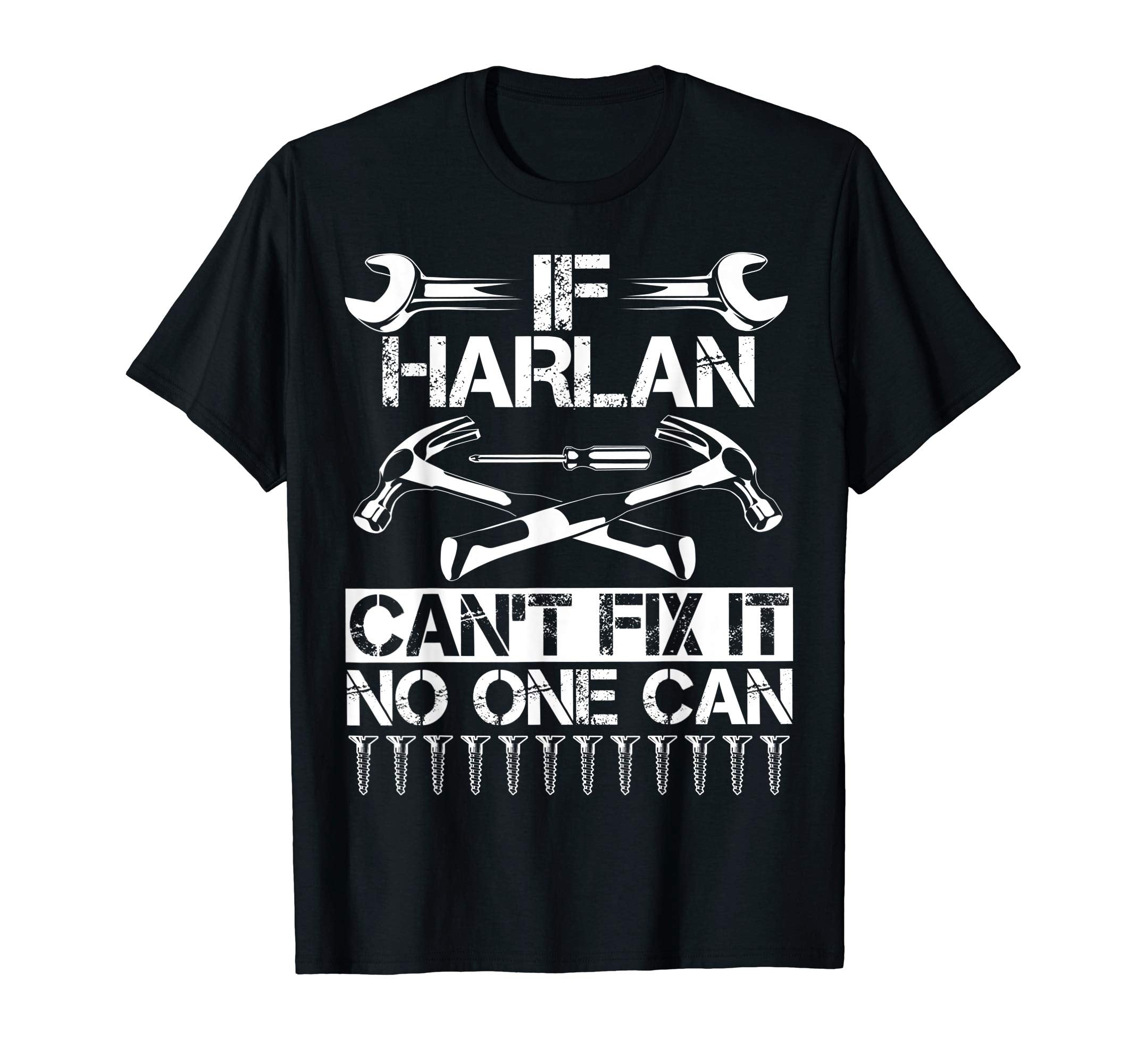 Harlan Fix It Funny Birthday T-Shirt - Graphic Print Men Women - T-Shirt, Sweatshirt, Hoodie