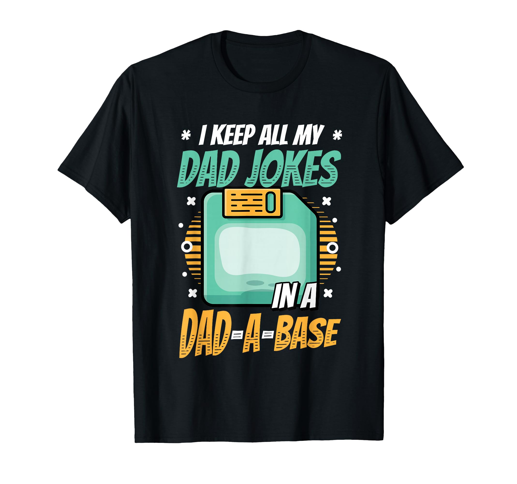 I Keep All My Dad Jokes Dad Base Dad T-Shirt - Novelty Apparel Men Women - T-Shirt, Sweatshirt, Hoodie