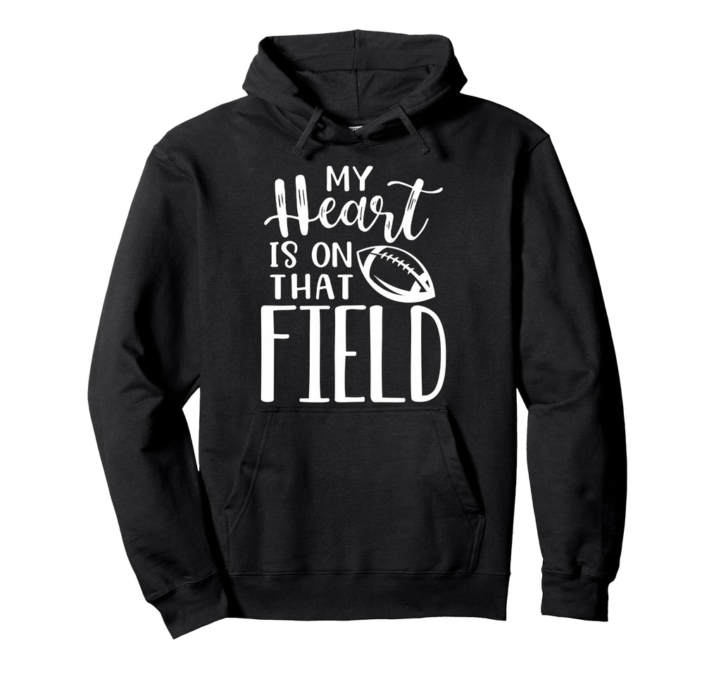 My Heart Is That Field Funny Football Hoodie - Novelty Apparel Men Women - T-Shirt, Sweatshirt, Hoodie