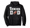 Senior 2026 Football Dad Class 2026 Hoodie - Streetwear Style Unisex - T-Shirt, Sweatshirt, Hoodie