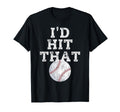 Id Hit That Distressed Funny Baseball Gift T-Shirt - Unique Graphic Unisex - T-Shirt, Sweatshirt, Hoodie