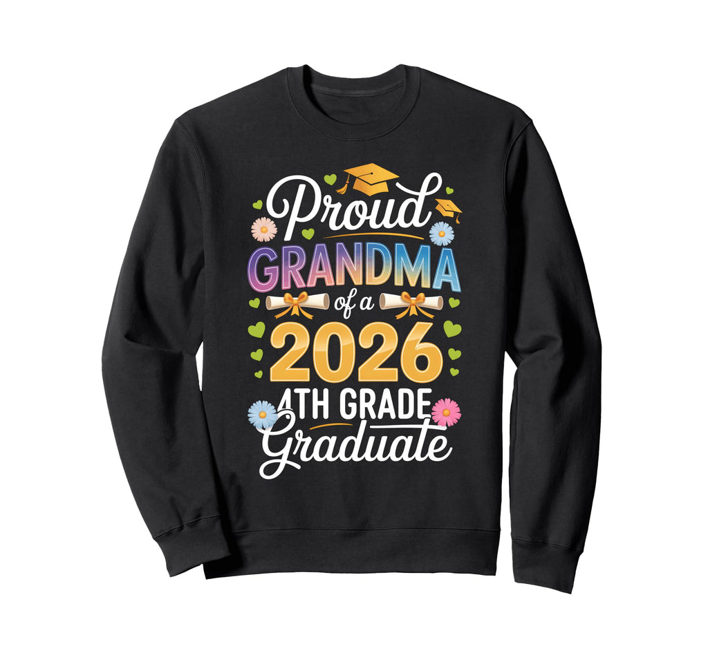 Proud Grandma 2026 4Th Grade Sweatshirt - Unique Graphic Men Women - T-Shirt, Sweatshirt, Hoodie