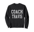 Coach Travis Custom Football Soccer Sweatshirt - Fun Novelty Design Unisex - T-Shirt, Sweatshirt, Hoodie