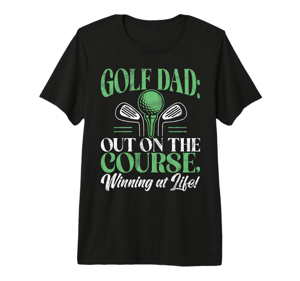Out Course Winning Life Golf Dad Tri T-Shirt - Novelty Apparel Men Women - T-Shirt, Sweatshirt, Hoodie