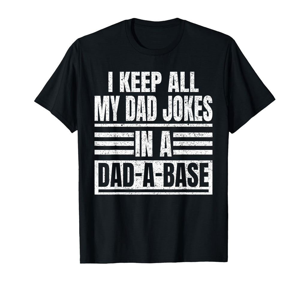 I Keep All My Dad Jokes Dad Base Father T-Shirt - Aesthetic Graphic Unisex - T-Shirt, Sweatshirt, Hoodie