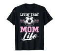 Livin That Mom Life Soccer Season T-Shirt - Custom Art Print for Adults - T-Shirt, Sweatshirt, Hoodie
