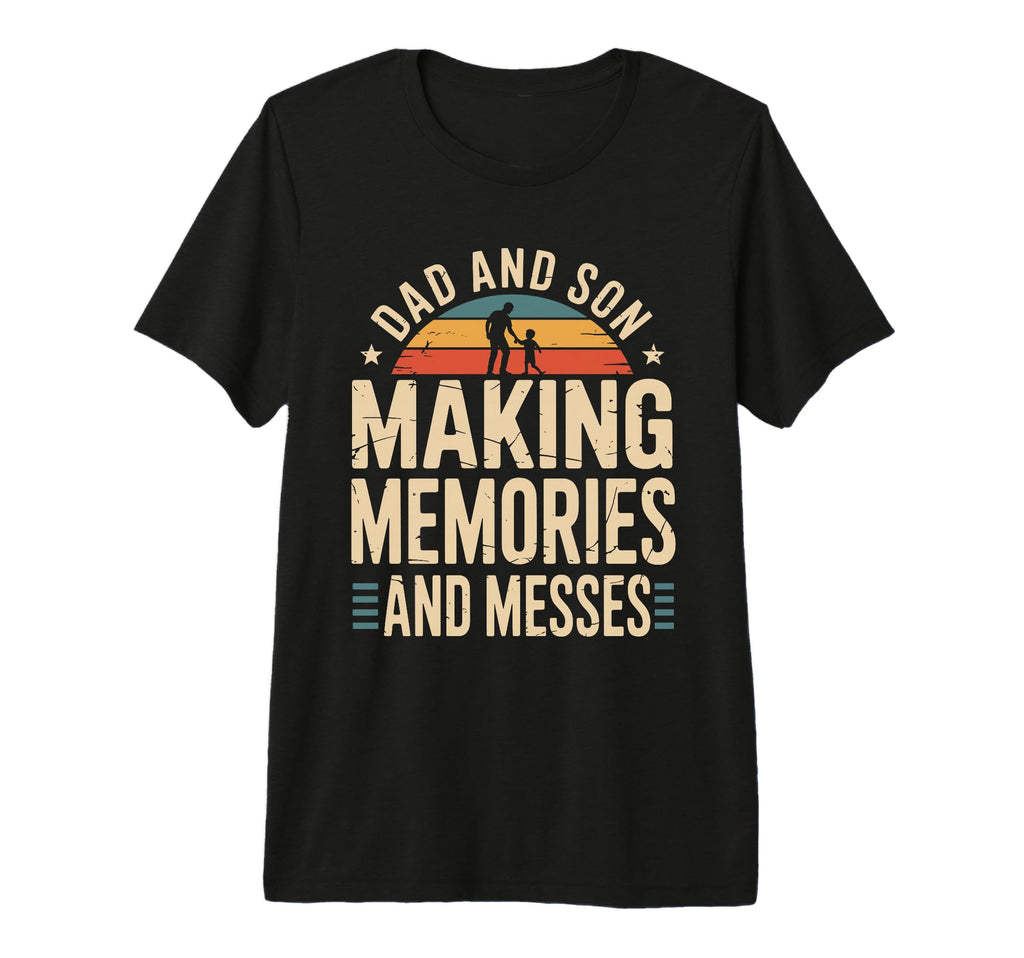Dad And Son Making Memories And T-Shirt - Fun Novelty Design Men Women - T-Shirt, Sweatshirt, Hoodie