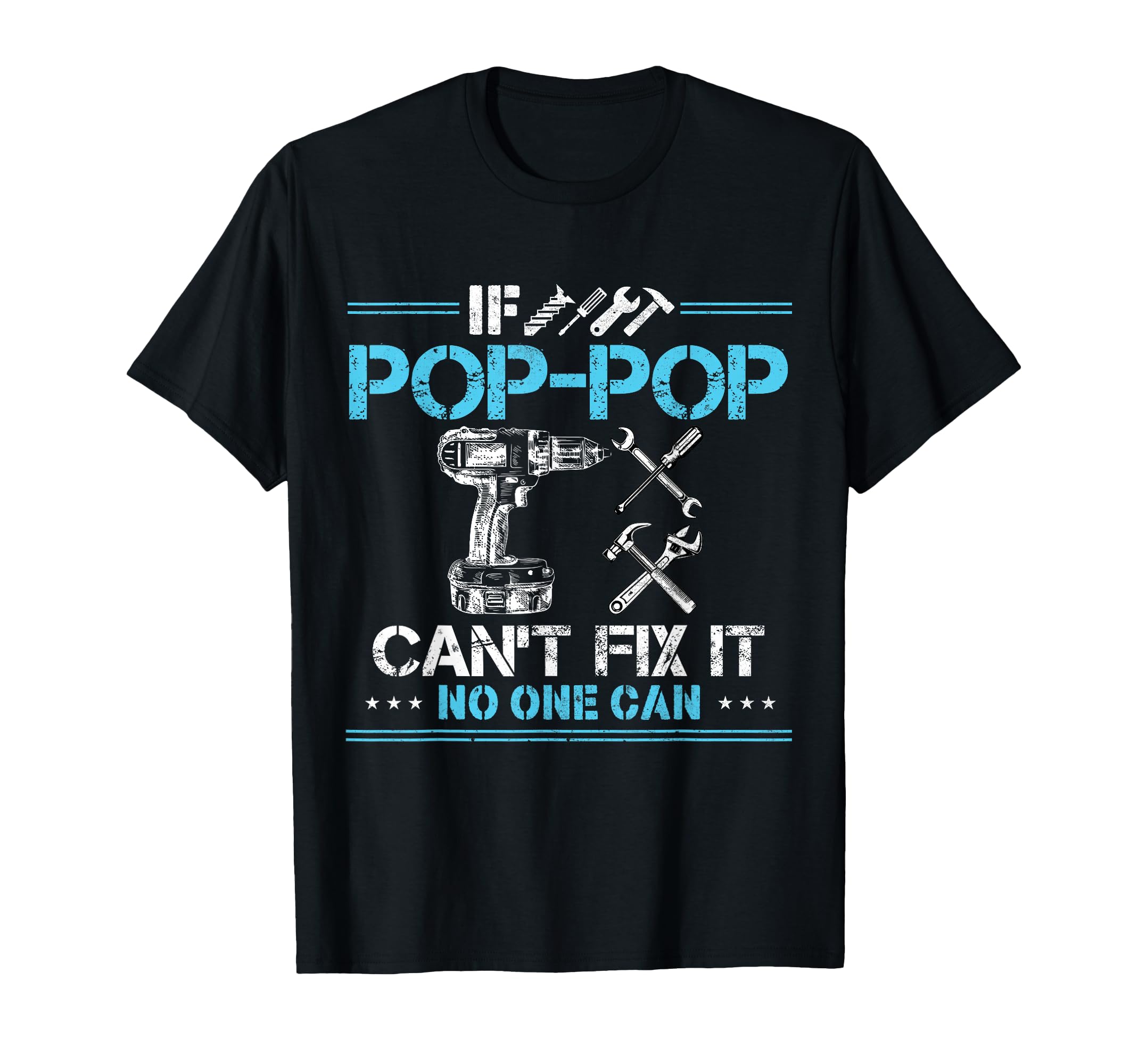 If Pop Pop Cant Fix It No One Can T-Shirt - Unique Graphic for Adults - T-Shirt, Sweatshirt, Hoodie