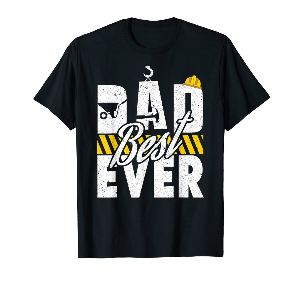 Mens Funny Best Dad Ever Construction T-Shirt - Streetwear Style Men Women - T-Shirt, Sweatshirt, Hoodie