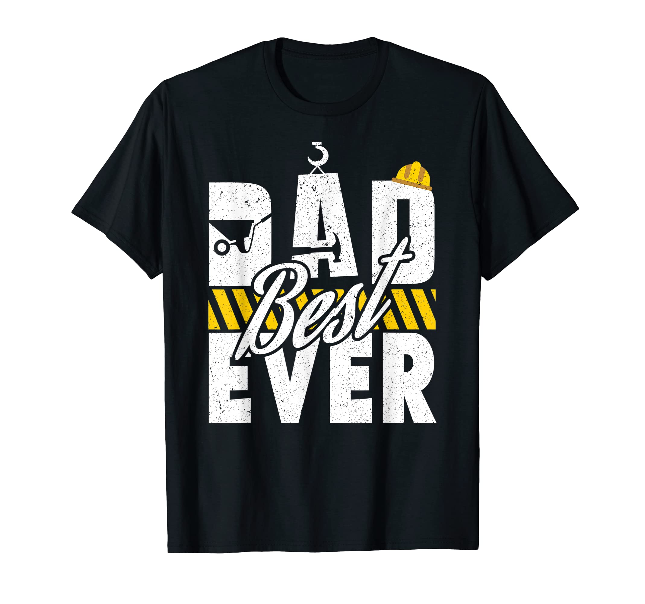 Mens Funny Best Dad Ever Construction T-Shirt - Streetwear Style Men Women - T-Shirt, Sweatshirt, Hoodie
