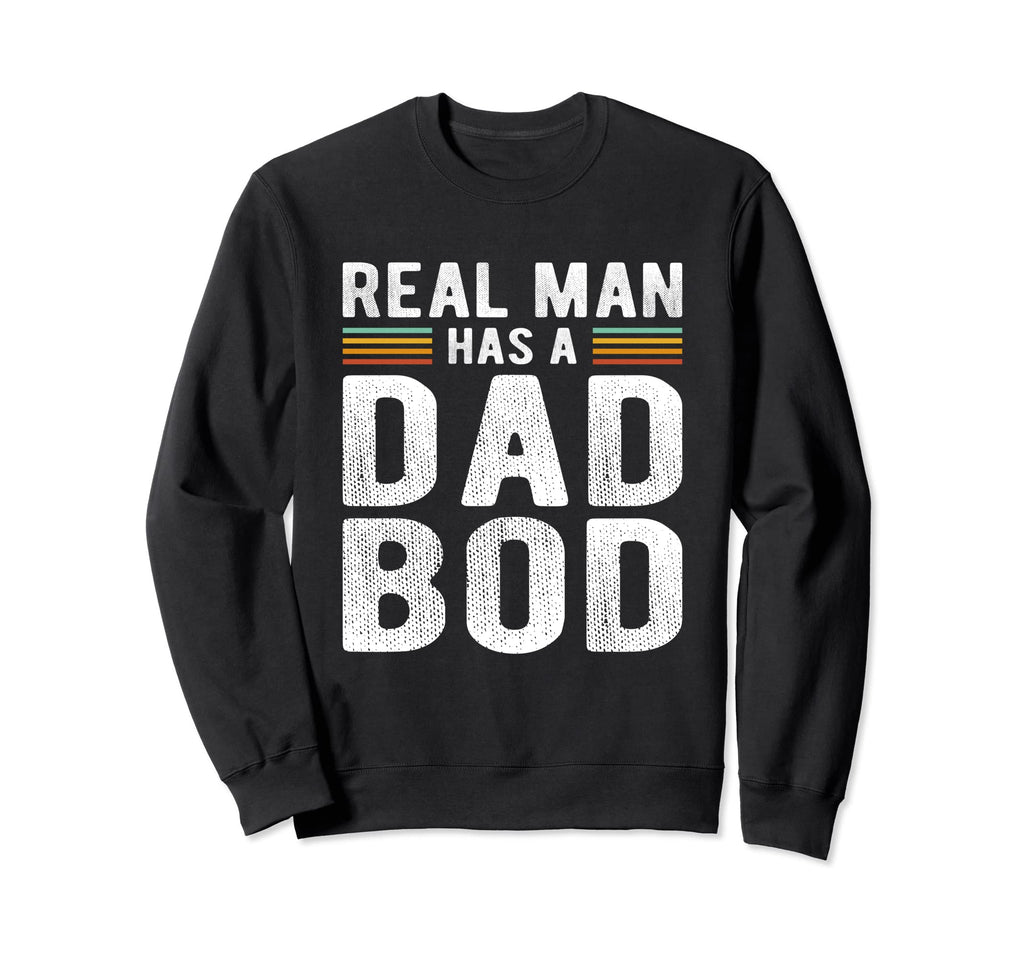 Funny Real Has Dad Bod Fun Father Figure Sweatshirt - Trendy Graphic Unisex - T-Shirt, Sweatshirt, Hoodie