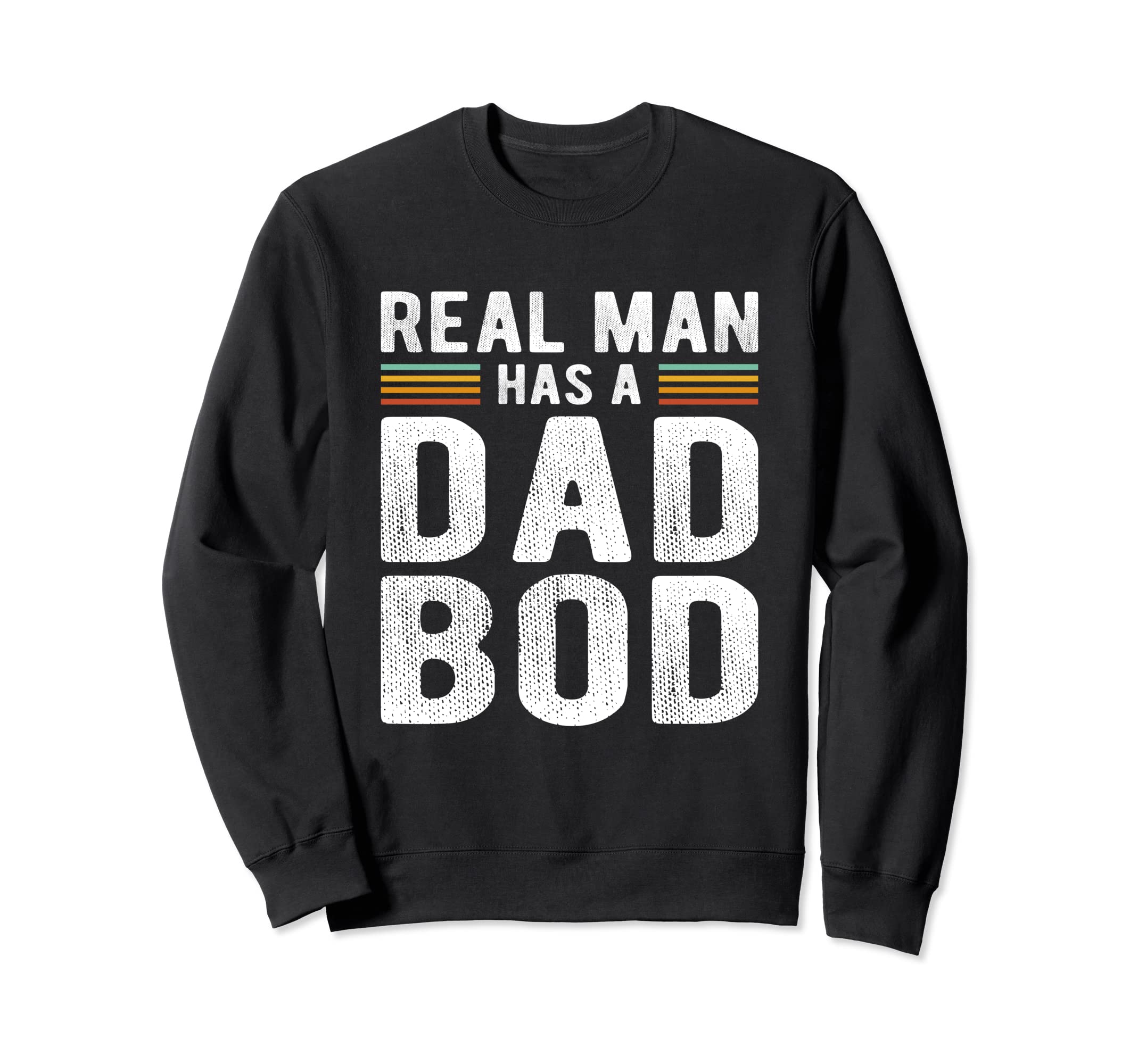 Funny Real Has Dad Bod Fun Father Figure Sweatshirt - Trendy Graphic Unisex - T-Shirt, Sweatshirt, Hoodie