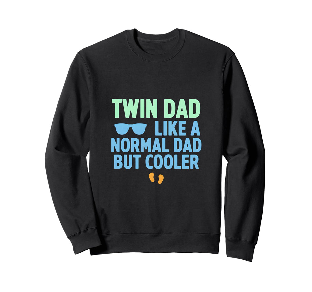 Twin Dad Like Normal Dad But Sweatshirt - Aesthetic Graphic Men Women - T-Shirt, Sweatshirt, Hoodie