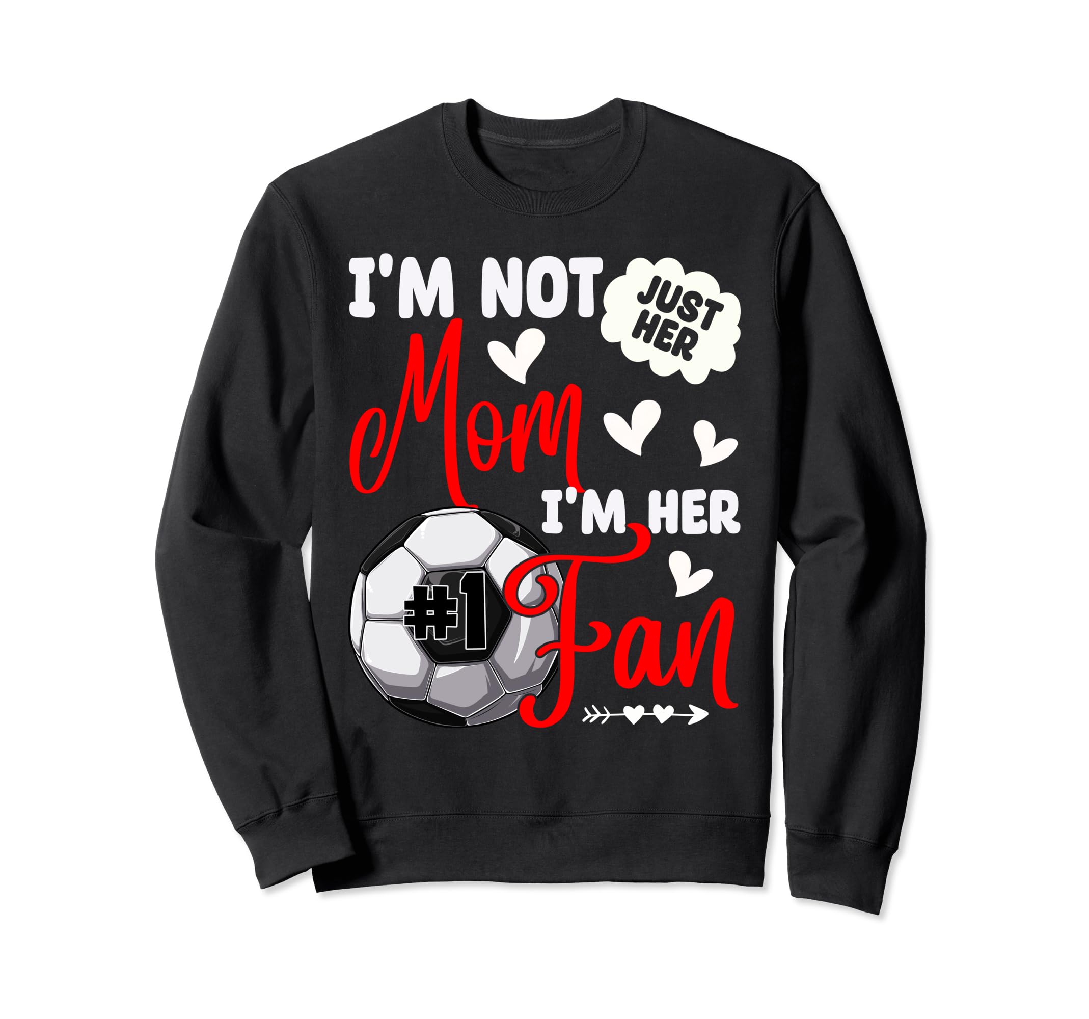 Im Not Just Her Mom Im Her Number Sweatshirt - Aesthetic Graphic Men Women - T-Shirt, Sweatshirt, Hoodie