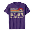 I Keep All My Dad Jokes Dad Base T-Shirt - Novelty Apparel Men Women - T-Shirt, Sweatshirt, Hoodie