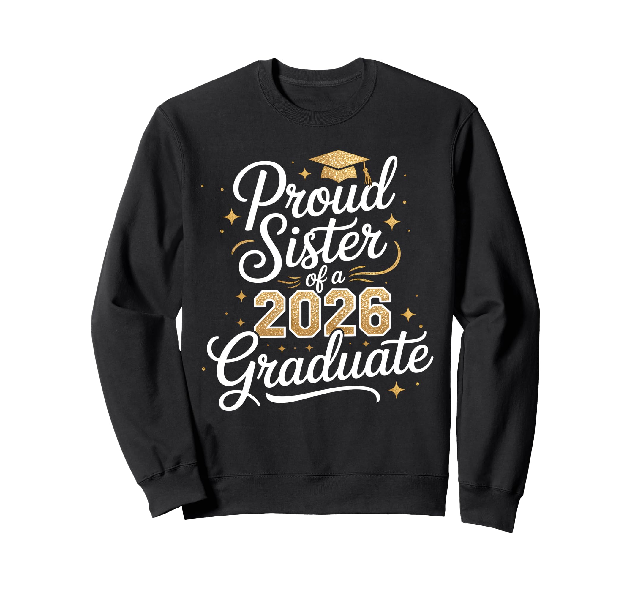 Proud Sister Class 2026 Sweatshirt - Casual Everyday Wear for Adults - T-Shirt, Sweatshirt, Hoodie