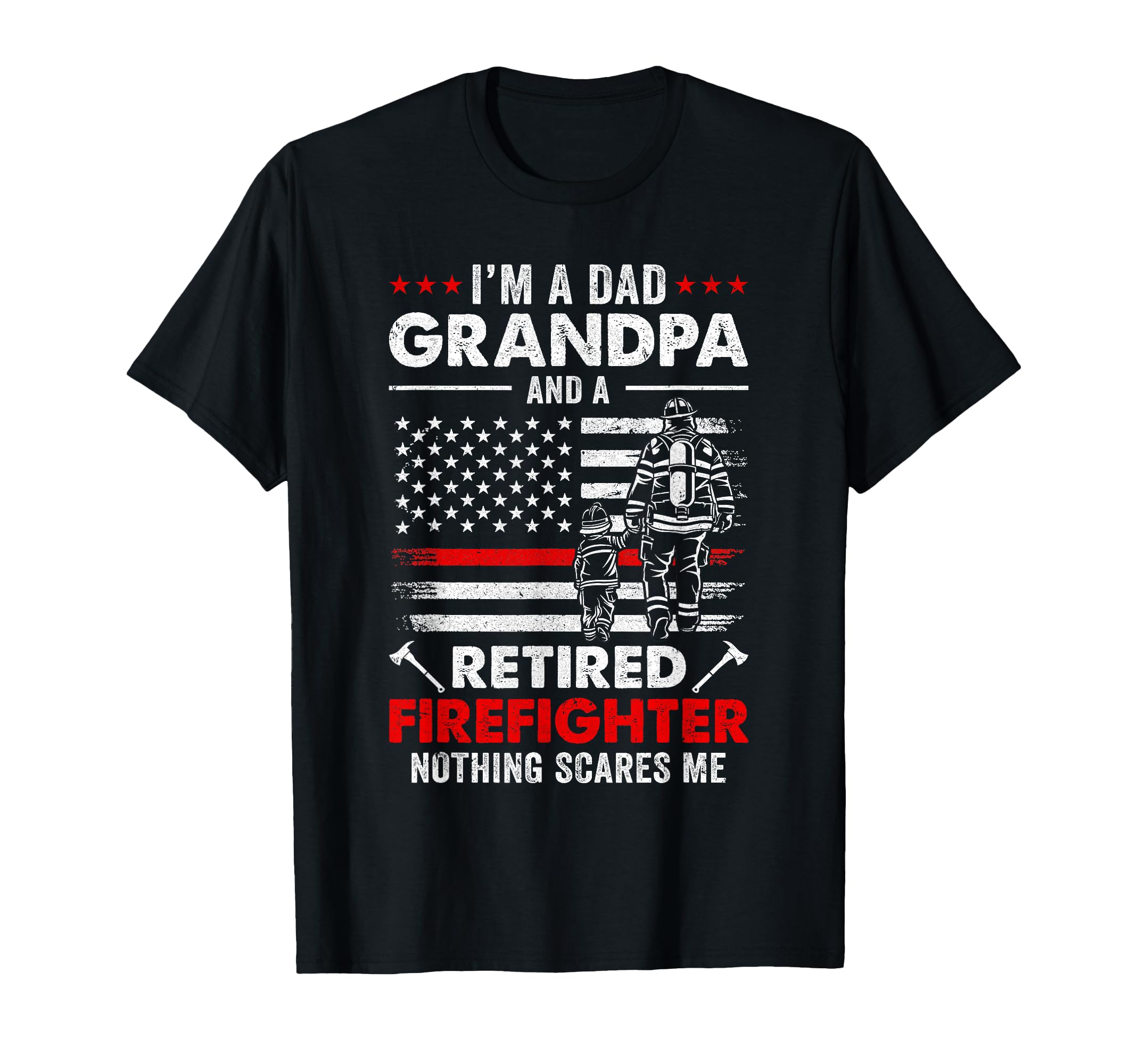 Im Dad Grandpa And Retired Firefighter T-Shirt - Trendy Graphic for Adults - T-Shirt, Sweatshirt, Hoodie