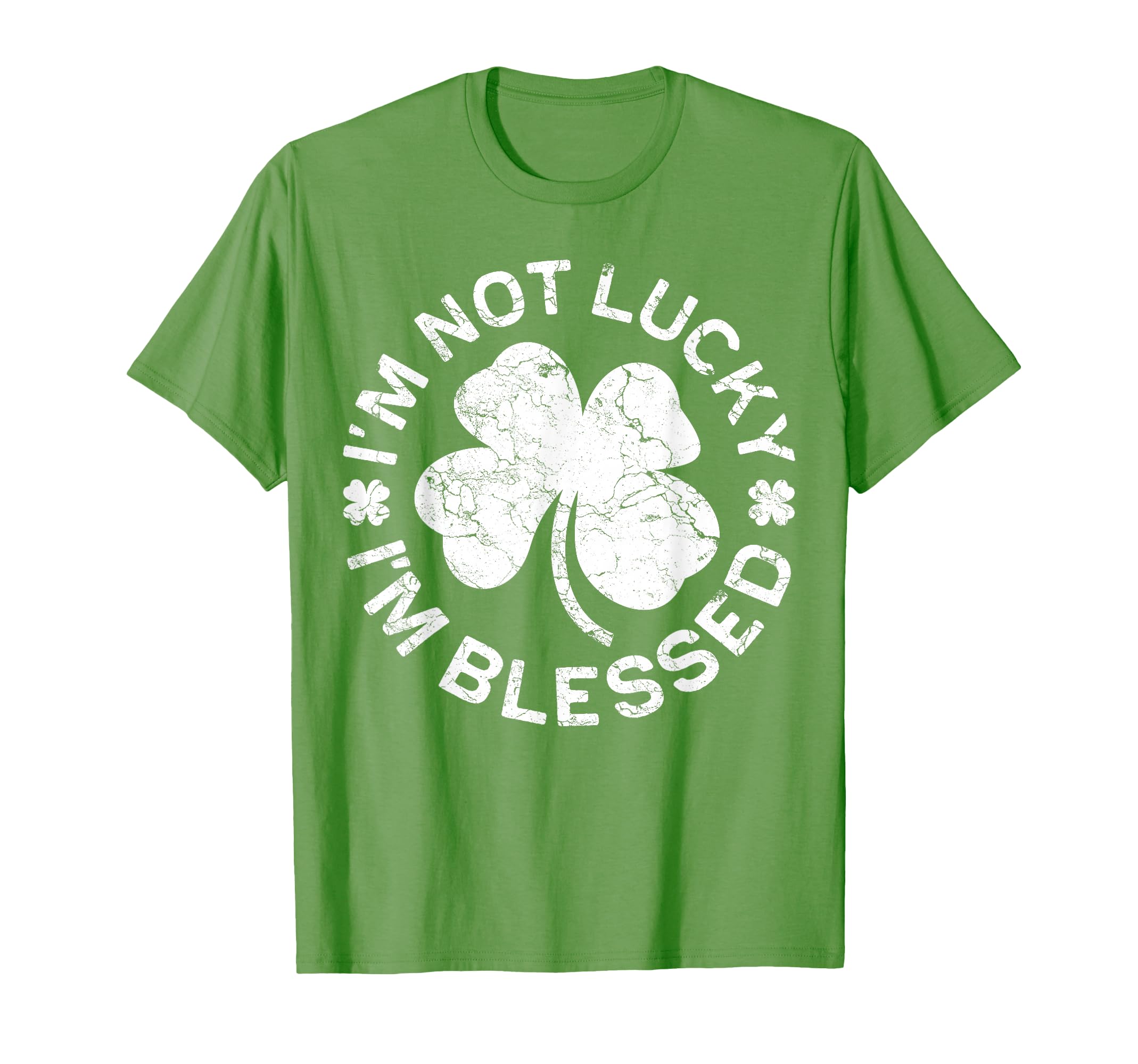 Im Not Lucky Im Blessed St Patricks T-Shirt - Streetwear Style Men Women - T-Shirt, Sweatshirt, Hoodie