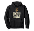 Sorry Honey Bass First Funny Hoodie - Fun Novelty Design for Adults - T-Shirt, Sweatshirt, Hoodie