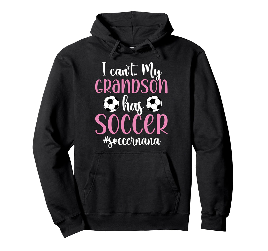 My Grandson Has Soccer Nana Soccer Hoodie - Fun Novelty Design for Adults - T-Shirt, Sweatshirt, Hoodie