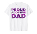 Proud Adoptive Dad Adoption Proud T-Shirt - Fun Novelty Design Men Women - T-Shirt, Sweatshirt, Hoodie