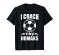 I Coach Tiny Humans Soccer Ball Fun T-Shirt - Unique Graphic Unisex - T-Shirt, Sweatshirt, Hoodie