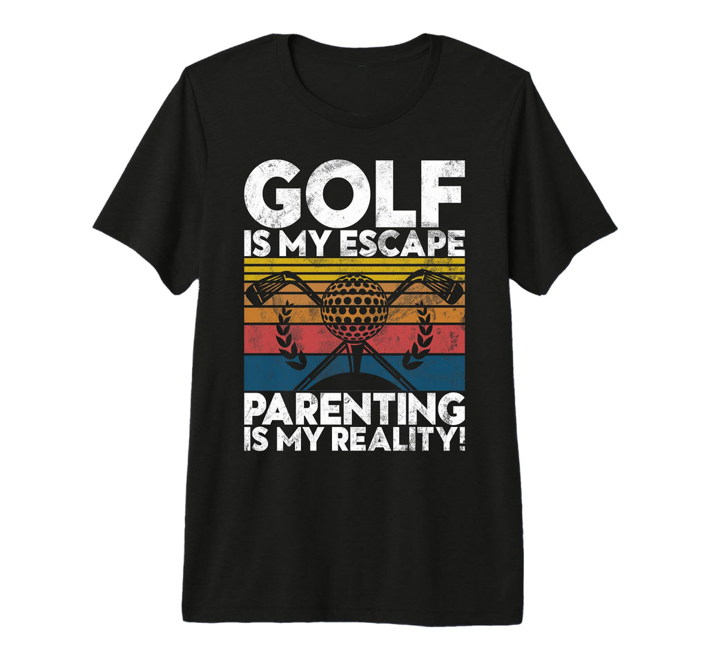 Golf Is My Escape Parenting Is My T-Shirt - Custom Art Print Unisex - T-Shirt, Sweatshirt, Hoodie