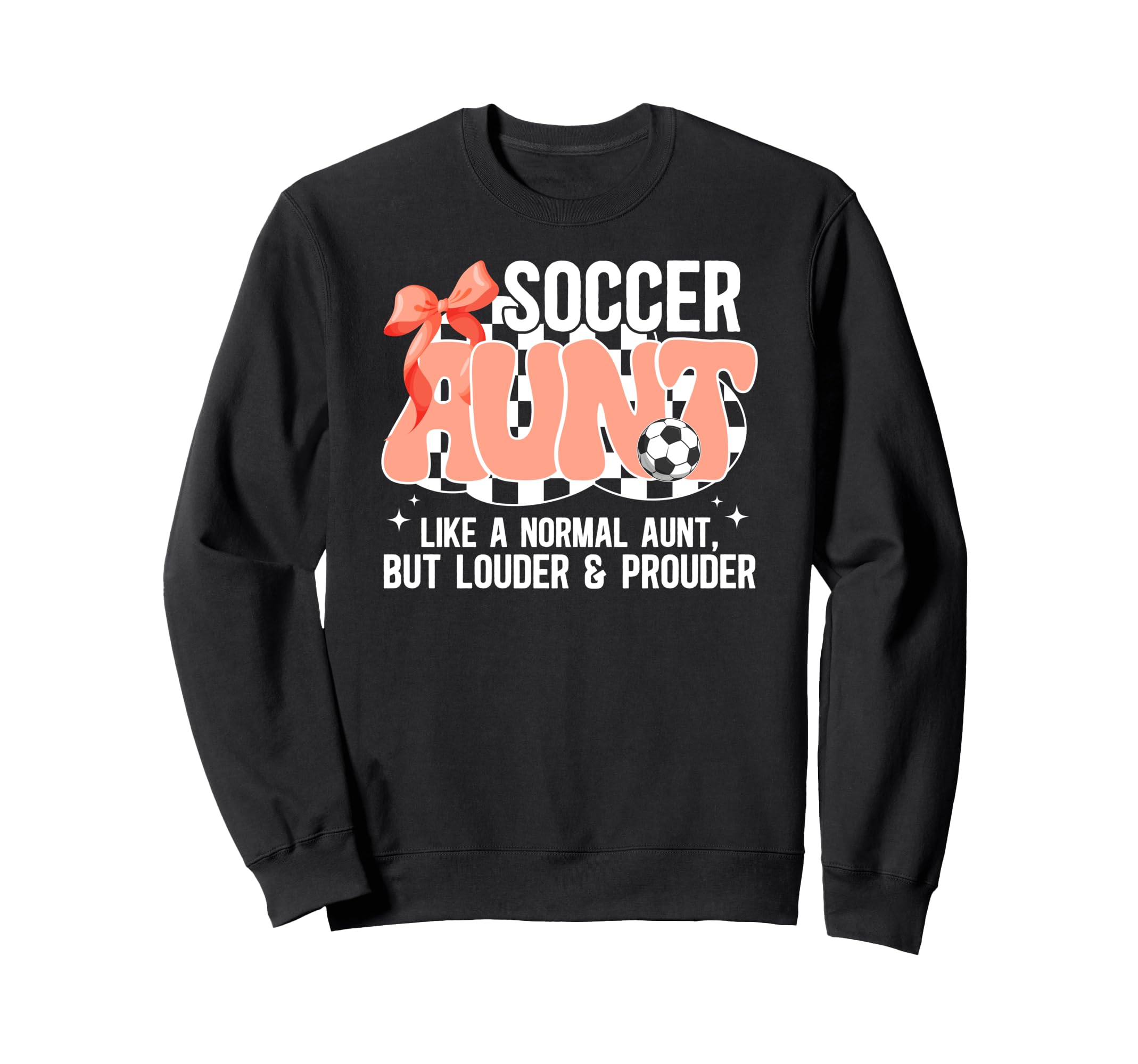 Soccer Aunt Louder Prouder Sweatshirt - Casual Everyday Wear Men Women - T-Shirt, Sweatshirt, Hoodie