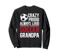 Crazy Proud Soccer Grandpa Soccer Sweatshirt - Minimalist Print for Adults - T-Shirt, Sweatshirt, Hoodie