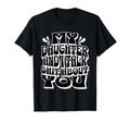 My Daughter And I Talk Sh T About You T-Shirt - Streetwear Style Unisex - T-Shirt, Sweatshirt, Hoodie